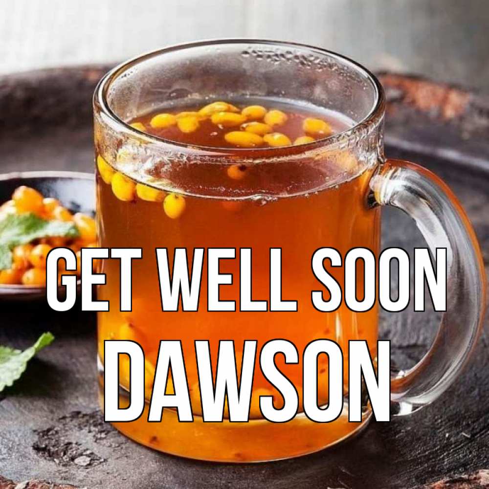 Greetings card с именем, Dawson Get well soon лекарство от простуды Greetings with text for free download 