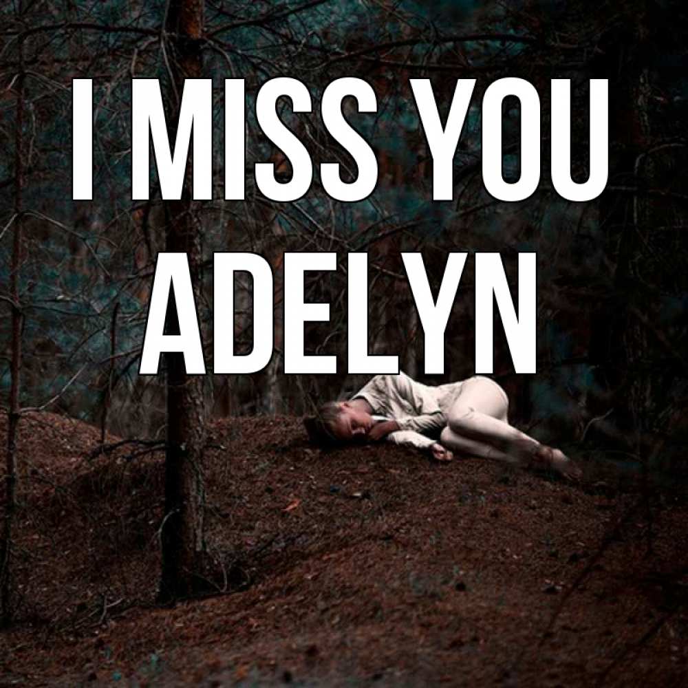 Greetings card с именем, Adelyn I miss you очень Greetings with text for free download 