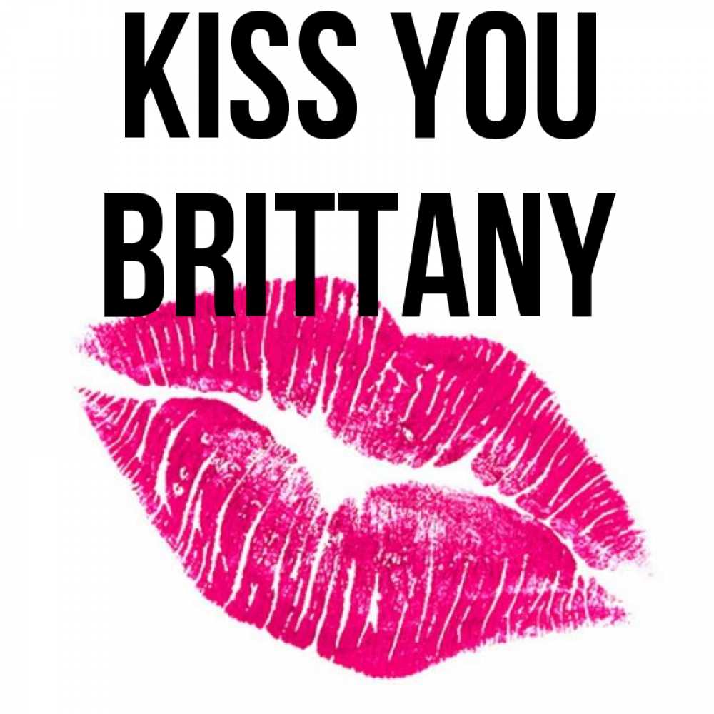 Greetings card с именем, Brittany Kiss you след от помады Greetings with text for free download 