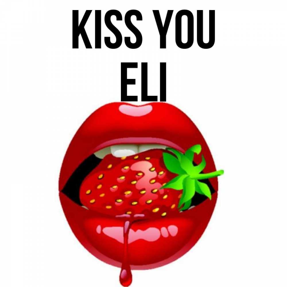 Greetings card с именем, Eli Kiss you открытки с поцелуями Greetings with text for free download 