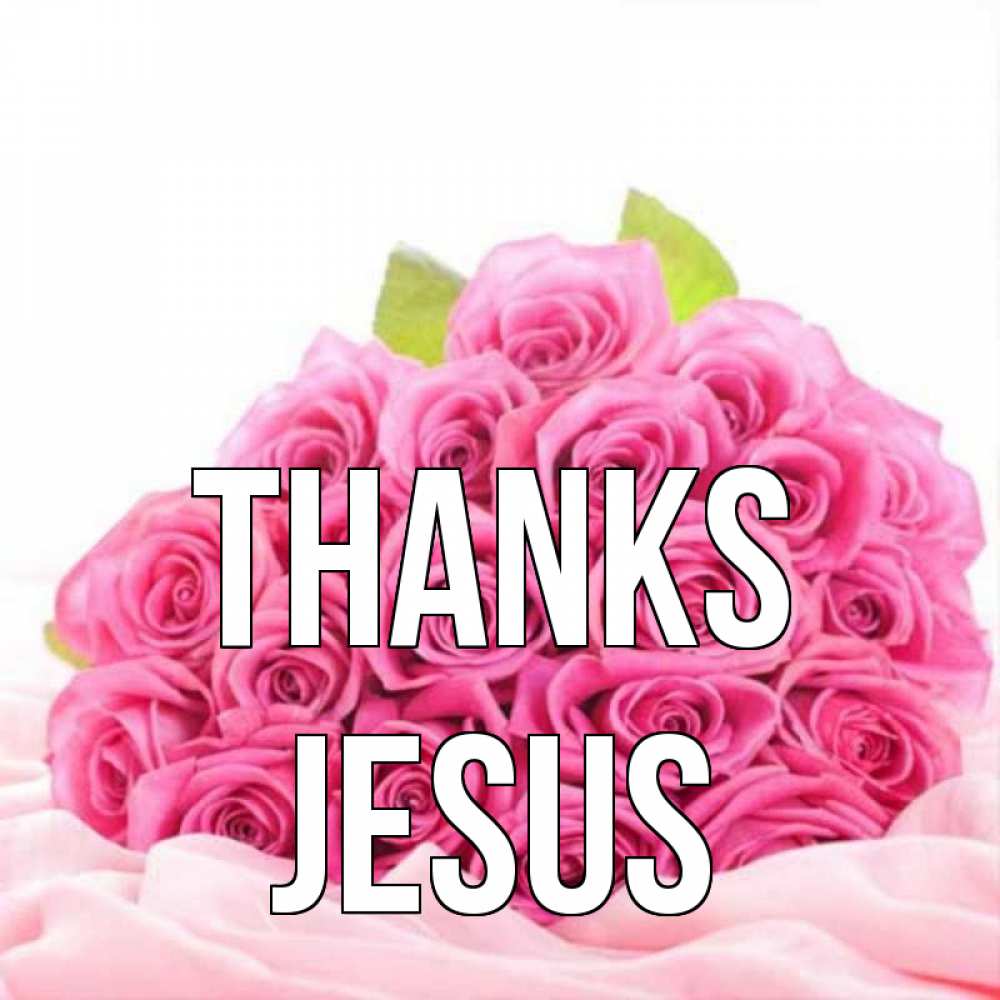 Greetings card с именем, Jesus Thanks розовые розы с подписью Greetings with text for free download 