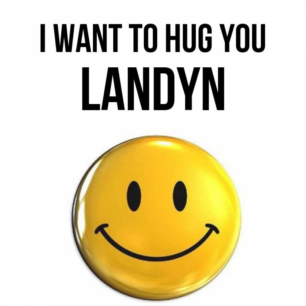 Greetings card с именем, Landyn I want to hug you открытки которые можно подписывать онлайн по своему усмотрению бесплатно Greetings with text for free download 
