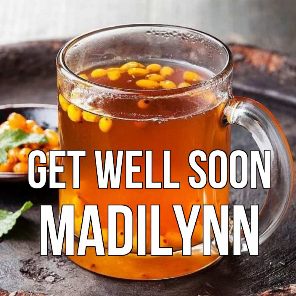 Greetings card с именем, Madilynn Get well soon лекарство от простуды Greetings with text for free download 