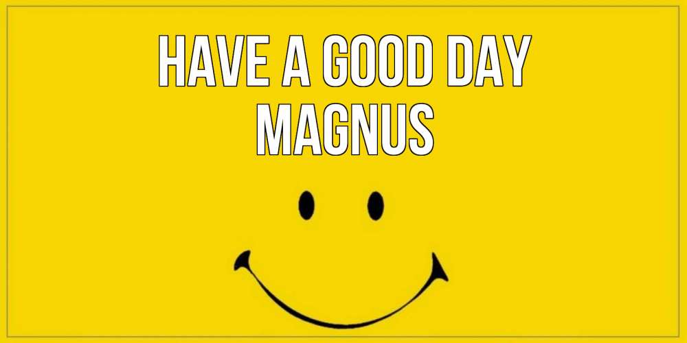 Greetings card с именем, Magnus Have a good day улыбка Greetings with text for free download 
