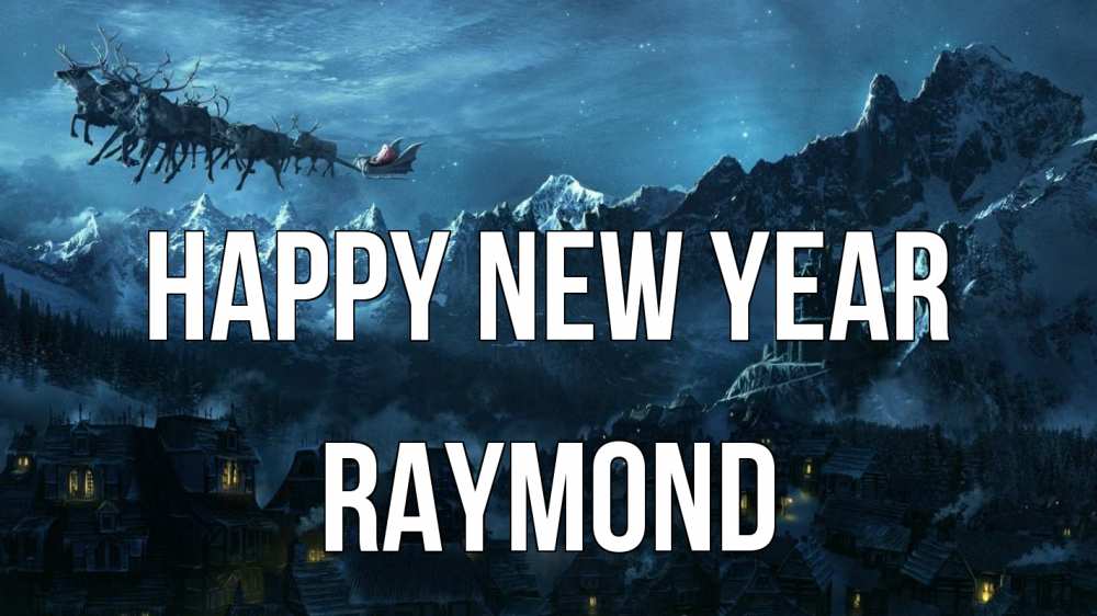Greetings card с именем, Raymond Happy New Year дед мороз олени Greetings with text for free download 