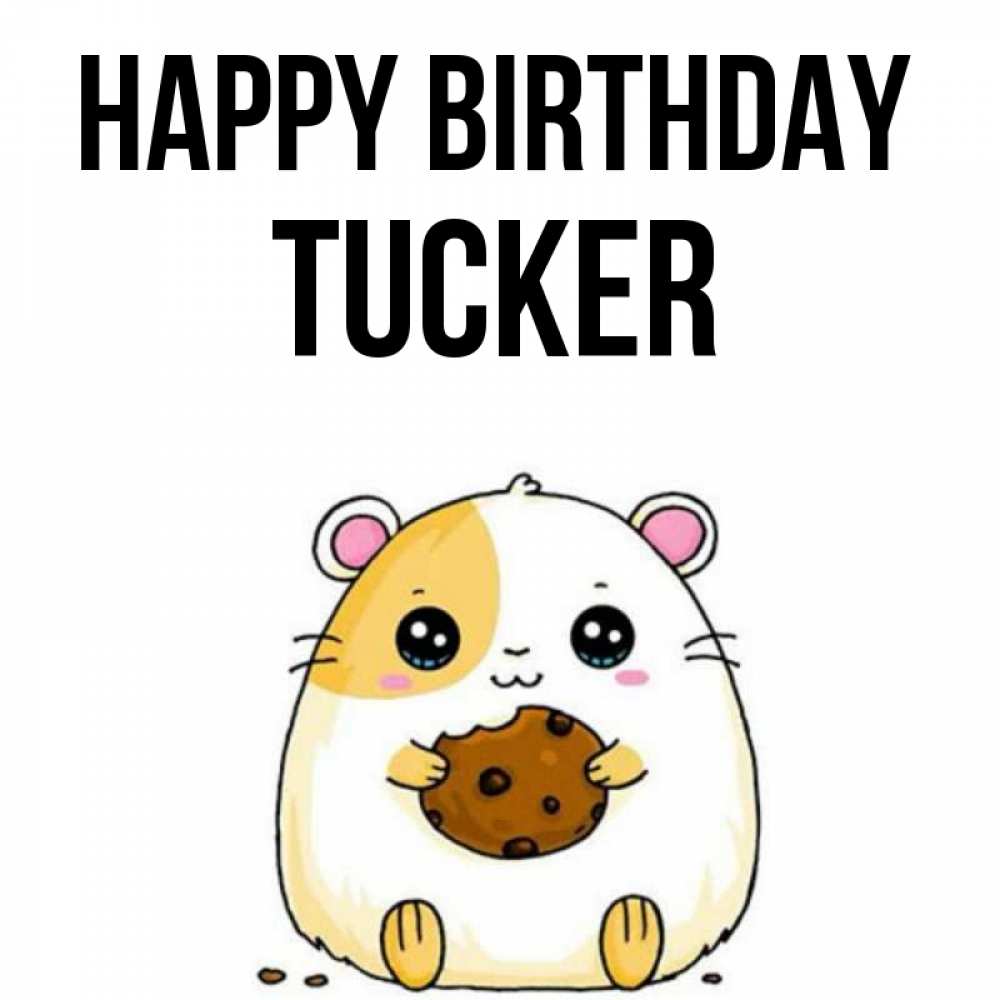Greetings card с именем, Tucker Happy Birthday с днюхой Greetings with text for free download 
