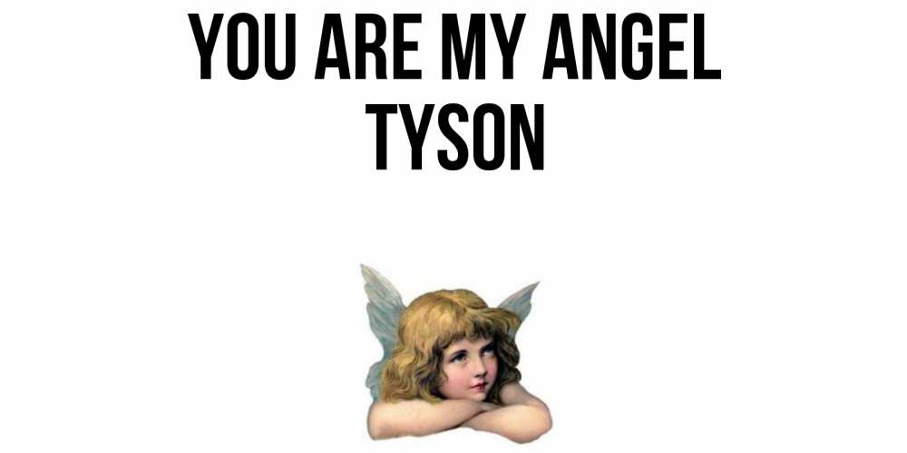 Greetings card с именем, Tyson You are my angel ангел Greetings with text for free download 