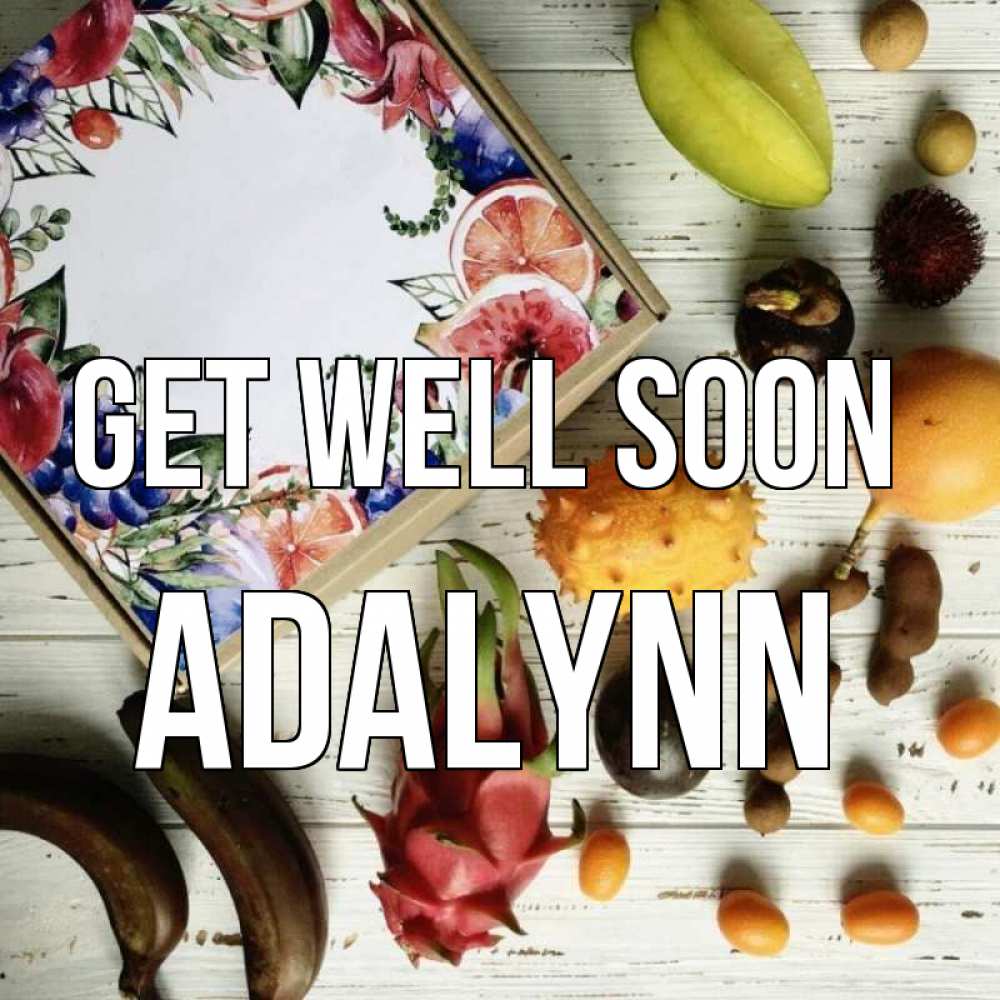 Greetings card с именем, Adalynn Get well soon но вот кто то считает что это полезно Greetings with text for free download 