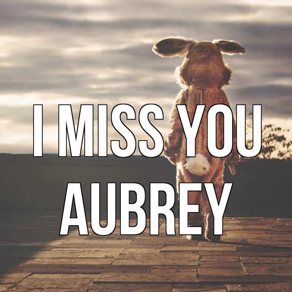 Greetings card с именем, Aubrey I miss you даже в костюме зайца Greetings with text for free download 
