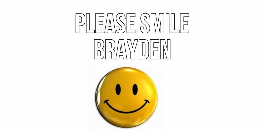 Greetings card с именем, Brayden Please smile смайл Greetings with text for free download 