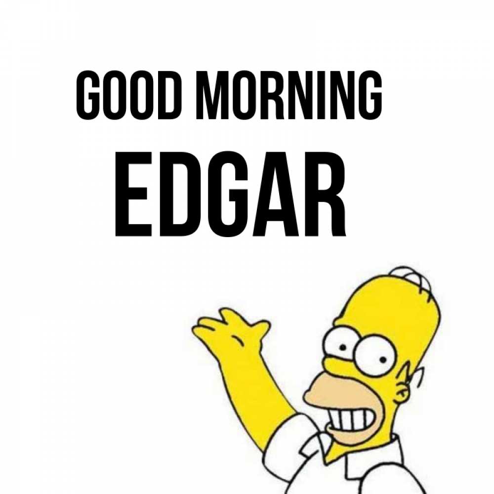 Greetings card с именем, Edgar Good morning открытки с пожеланиями Greetings with text for free download 