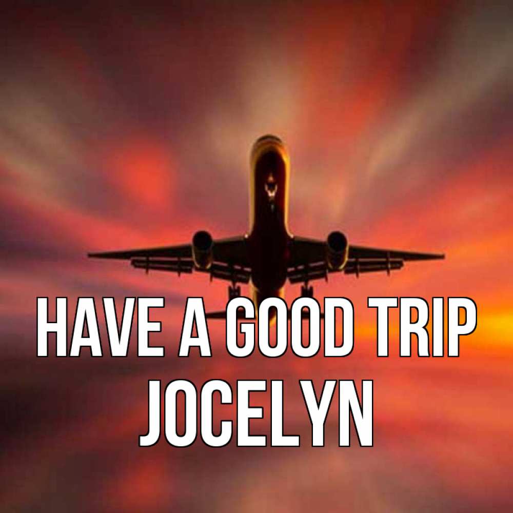 Greetings card с именем, Jocelyn Have a good trip самолет набирает высоту Greetings with text for free download 