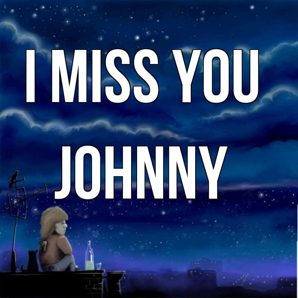 Greetings card с именем, Johnny I miss you на крыше 1 Greetings with text for free download 