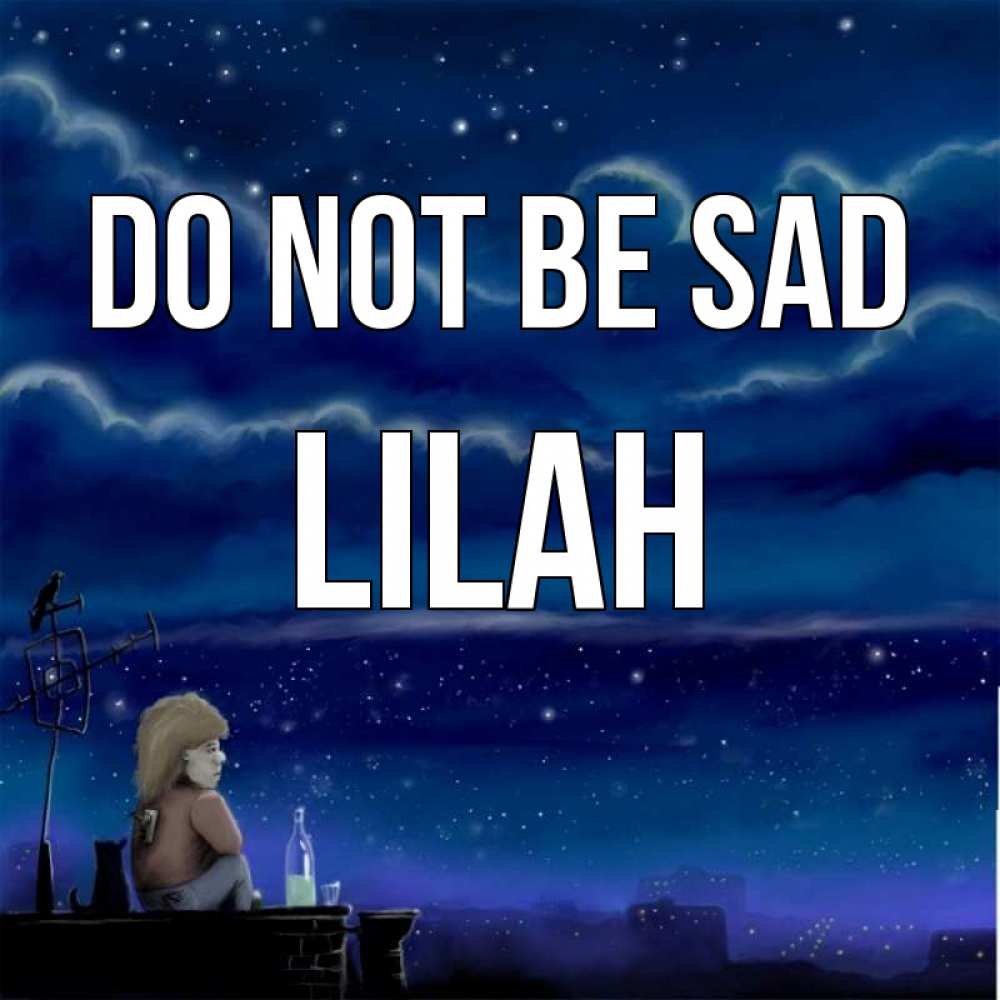 Greetings card с именем, Lilah Do not be sad город с крыши Greetings with text for free download 