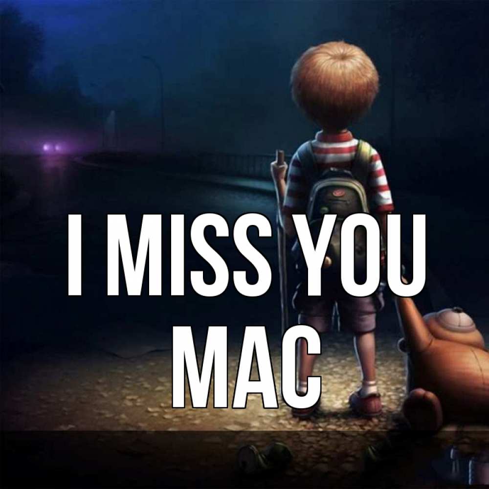 Greetings card с именем, Mac I miss you скучно Greetings with text for free download 