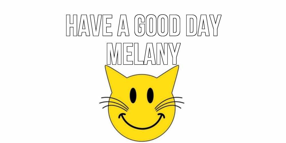 Greetings card с именем, Melany Have a good day открытка с котом Greetings with text for free download 