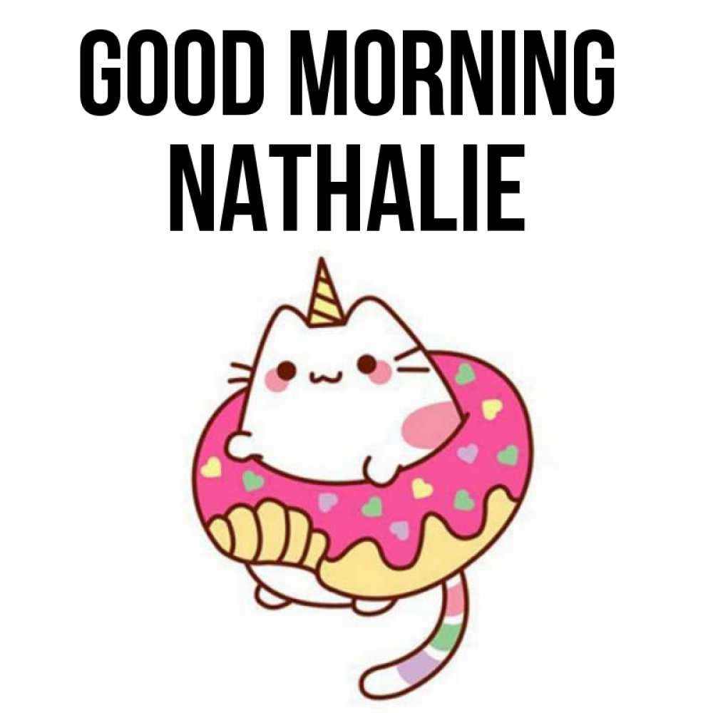 Greetings card с именем, Nathalie Good morning кот в бублике Greetings with text for free download 