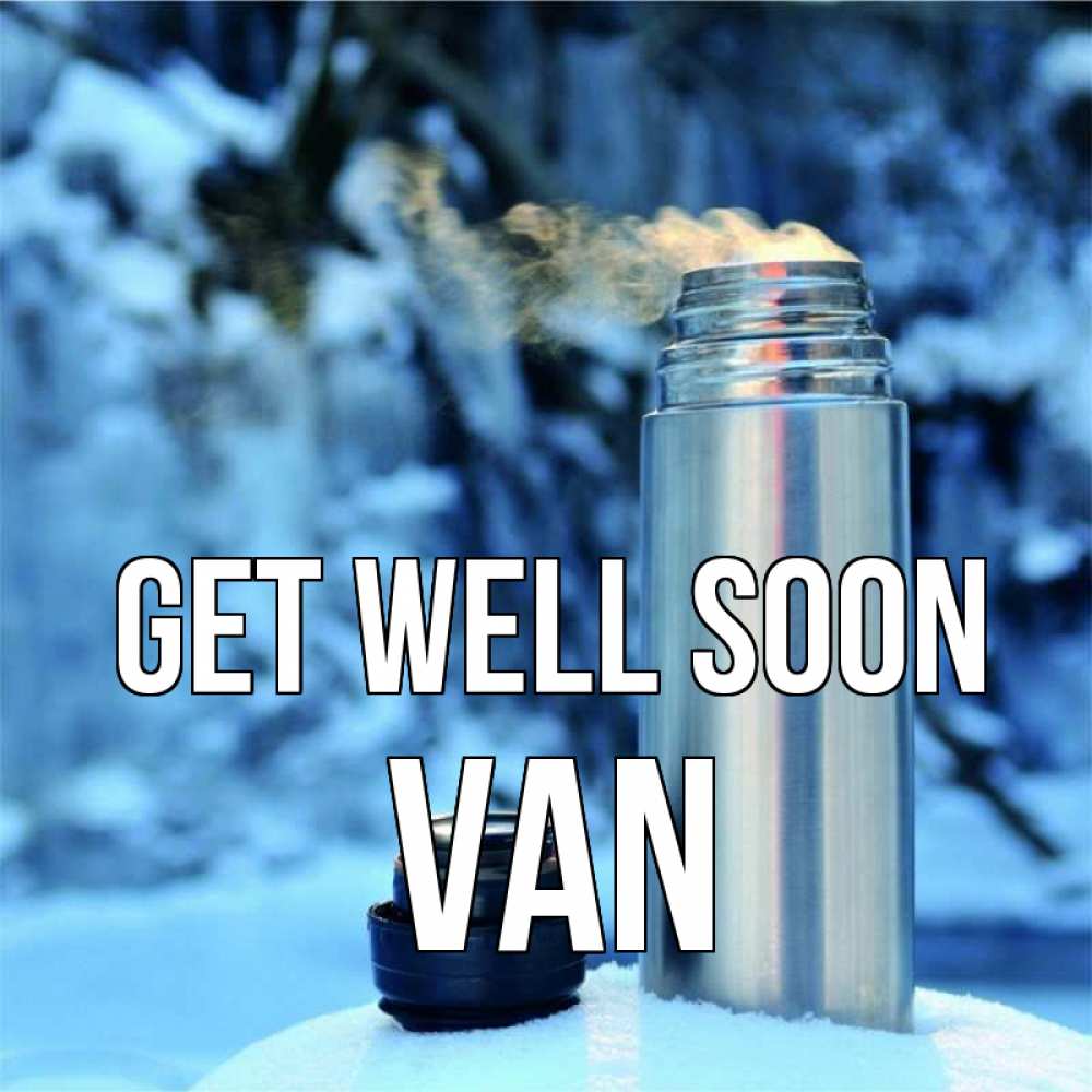 Greetings card с именем, Van Get well soon лечитесь не болейте Greetings with text for free download 