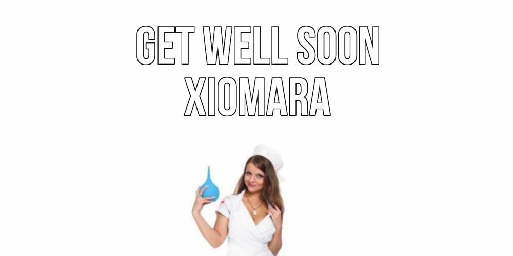 Greetings card с именем, Xiomara Get well soon клизма Greetings with text for free download 