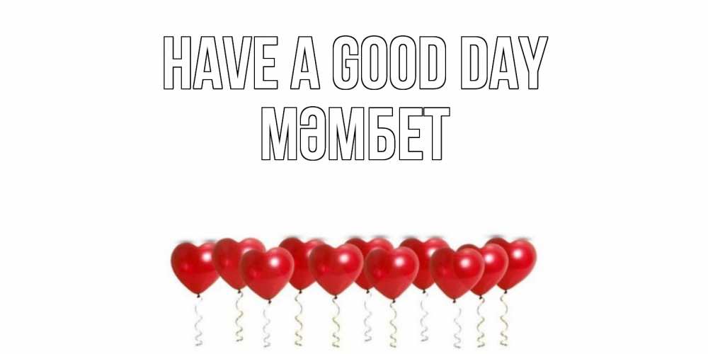Greetings card с именем, МӘМБЕТ Have a good day пожелание прекрасного дня Greetings with text for free download 