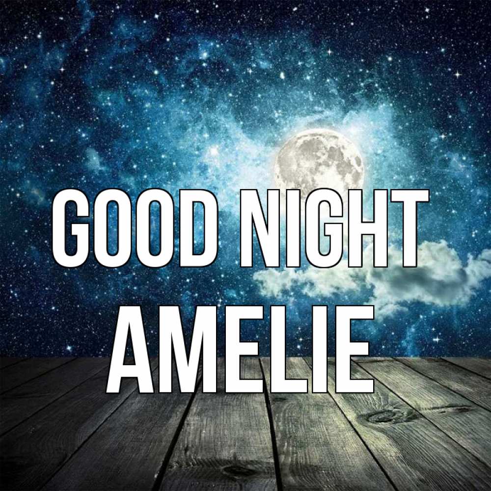 Greetings card с именем, Amelie Good night луна Greetings with text for free download 