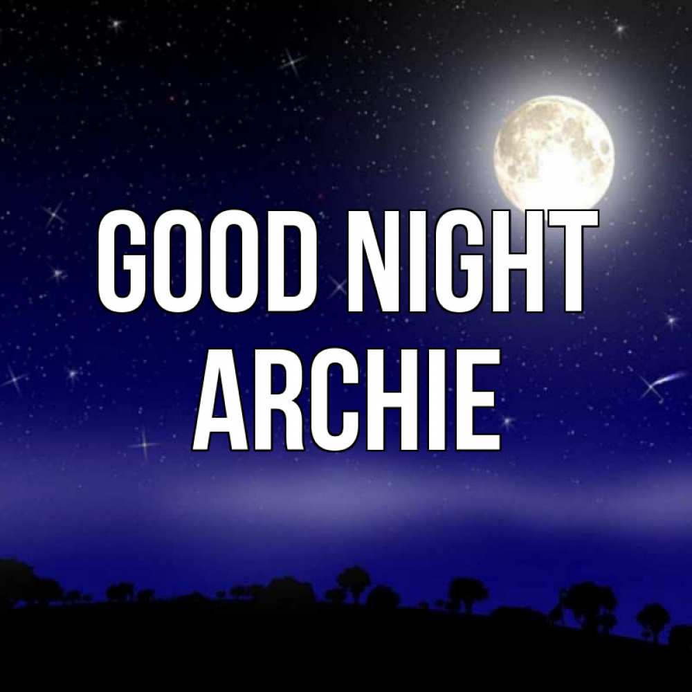 Greetings card с именем, Archie Good night ночное небо и лесная опушка при свете луны Greetings with text for free download 