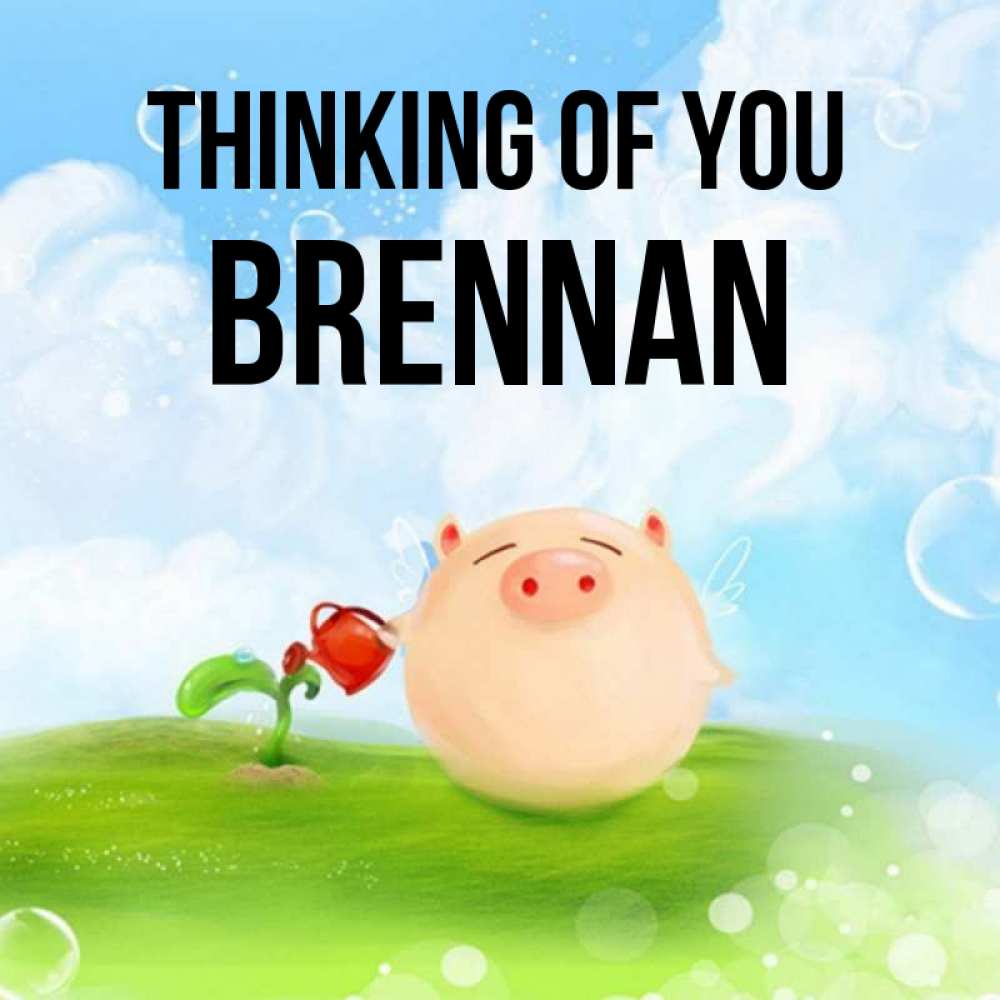 Greetings card с именем, Brennan Thinking of you позитивная свинюшка Greetings with text for free download 