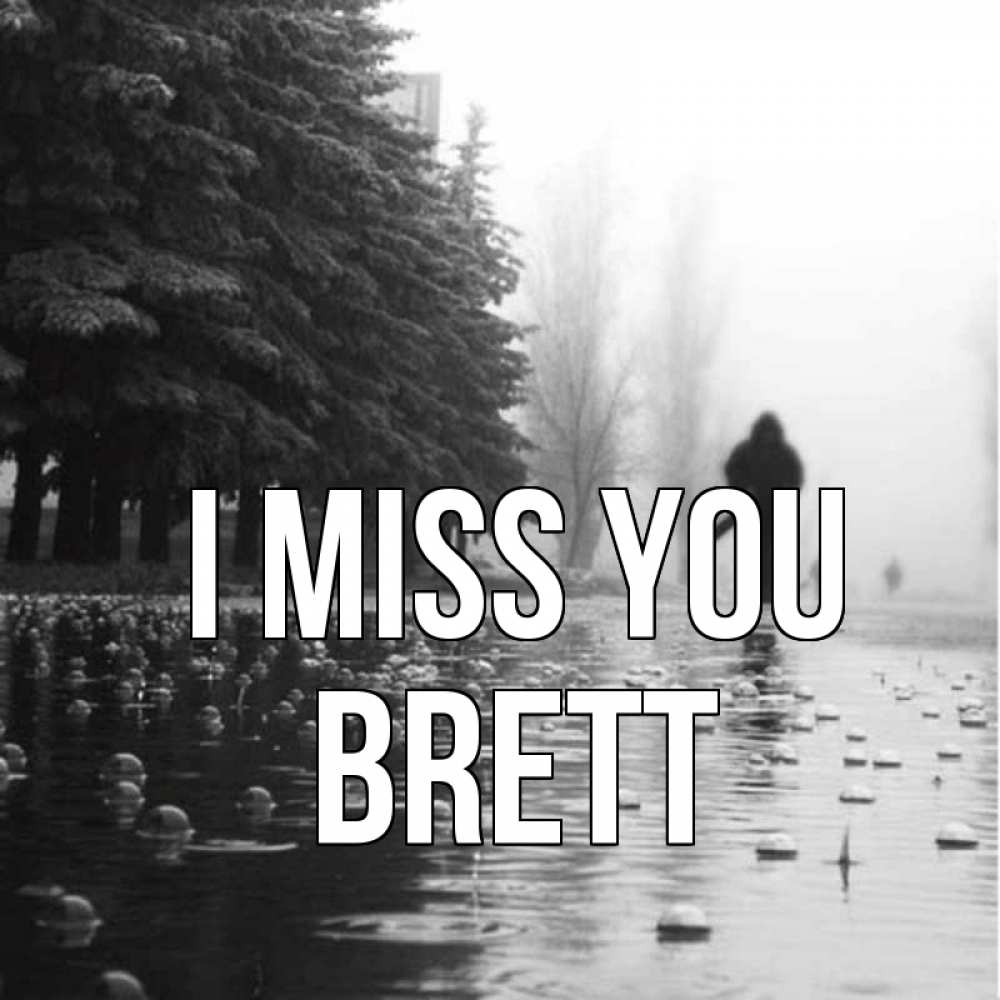 Greetings card с именем, Brett I miss you приходи Greetings with text for free download 
