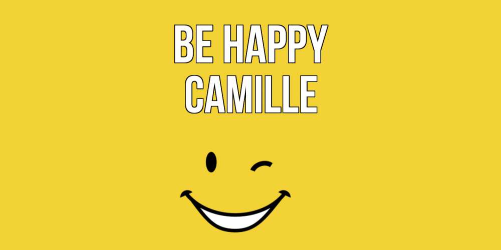 Greetings card с именем, Camille Be happy смайл Greetings with text for free download 