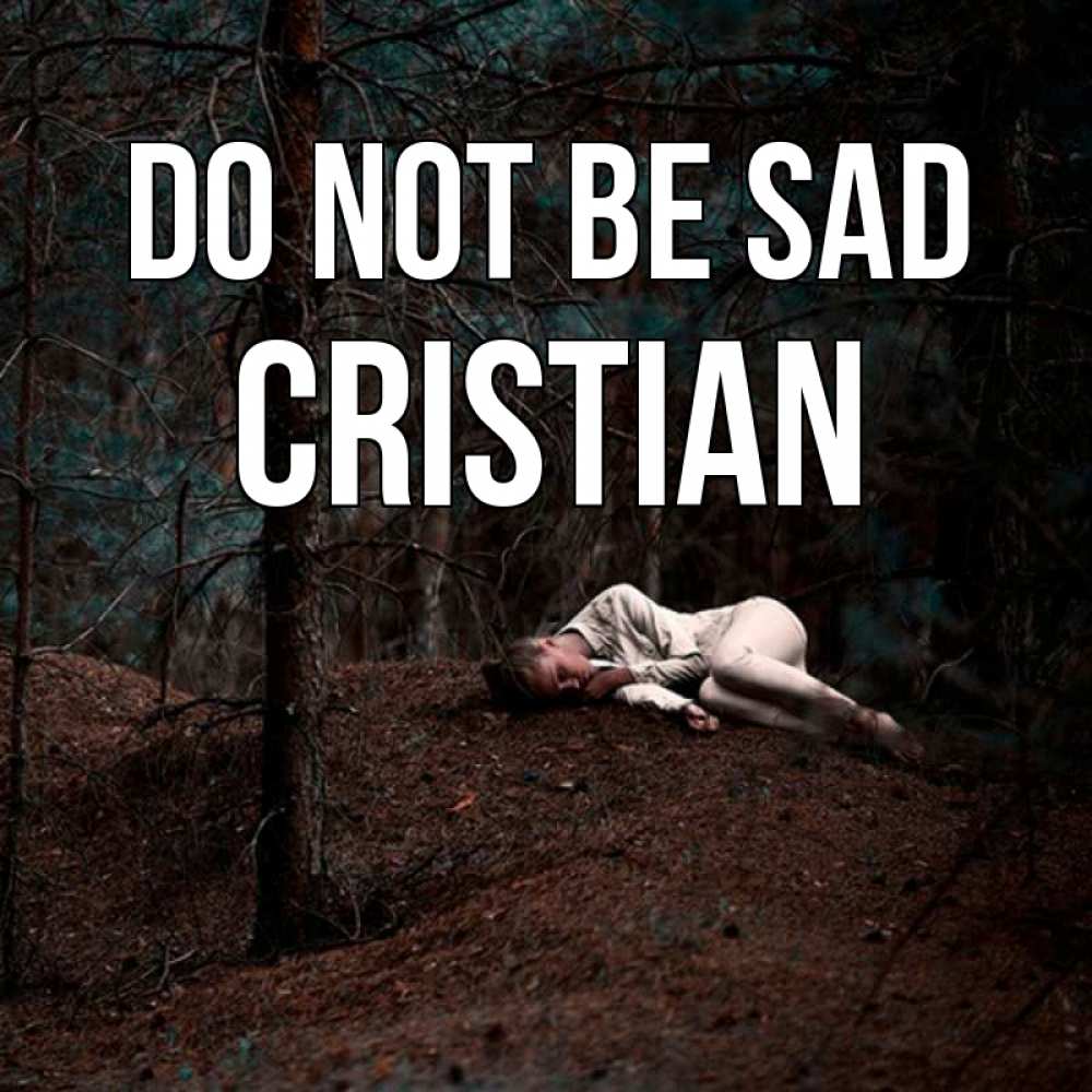 Greetings card с именем, Cristian Do not be sad лес Greetings with text for free download 