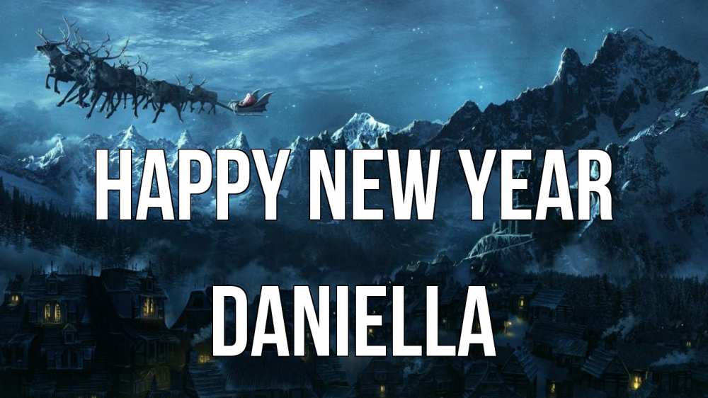 Greetings card с именем, Daniella Happy New Year дед мороз олени Greetings with text for free download 
