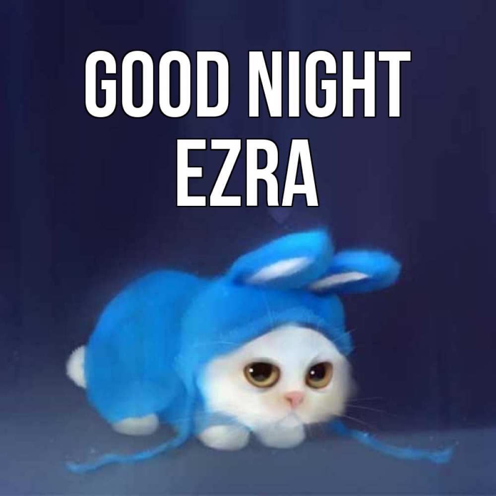 Greetings card с именем, Ezra Good night кот в голубом костюме кролика с ушками Greetings with text for free download 