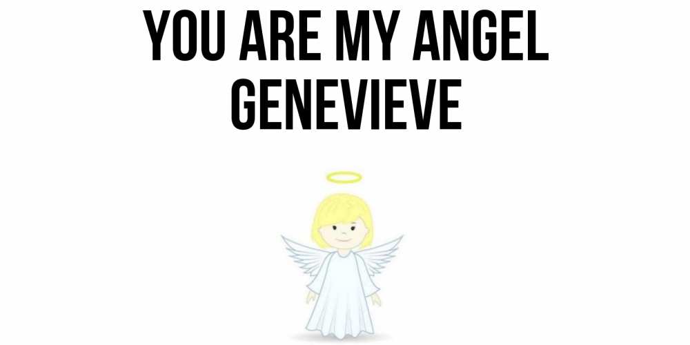 Greetings card с именем, Genevieve You are my angel ангел Greetings with text for free download 