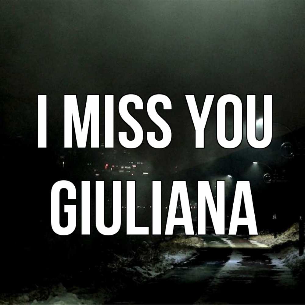 Greetings card с именем, Giuliana I miss you окраина города Greetings with text for free download 