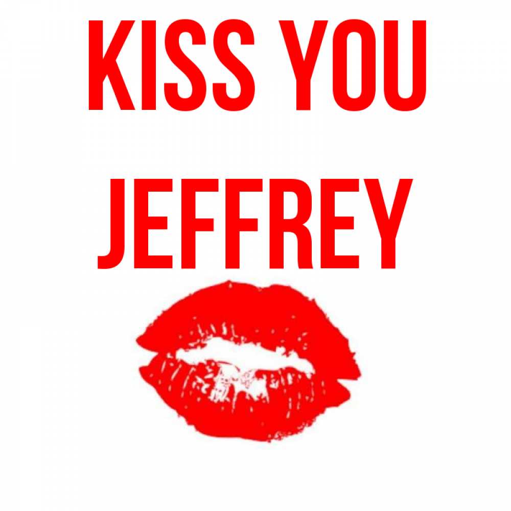 Greetings card с именем, Jeffrey Kiss you помада и губы Greetings with text for free download 