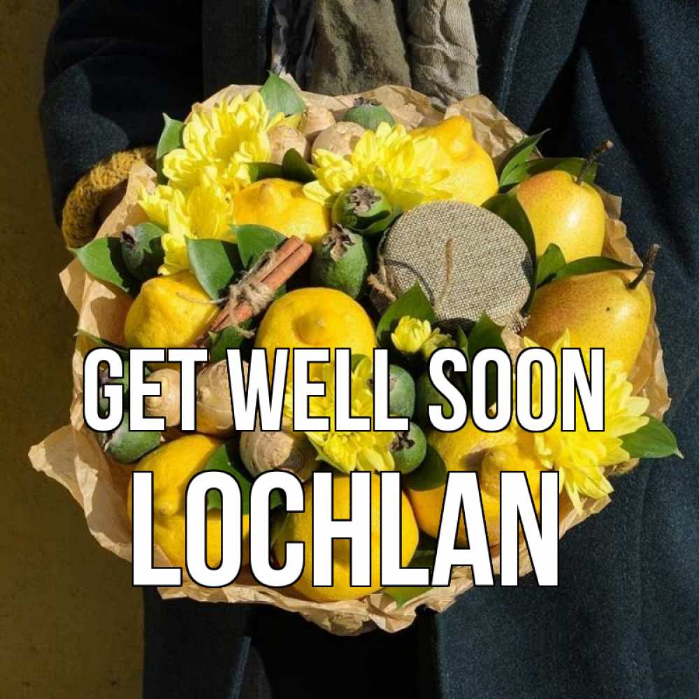 Greetings card с именем, Lochlan Get well soon букет витаминов Greetings with text for free download 