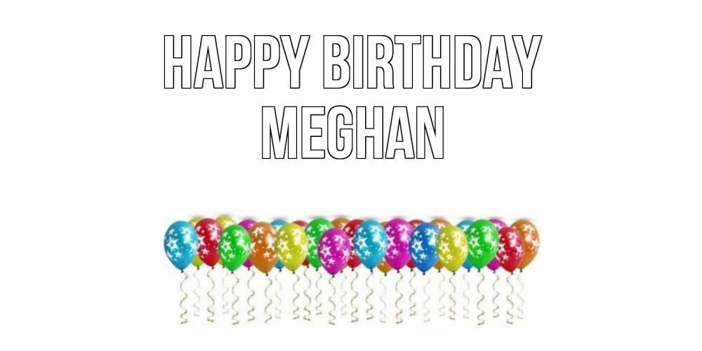 Greetings card с именем, Meghan Happy Birthday Воздушные шары, звезды Greetings with text for free download 