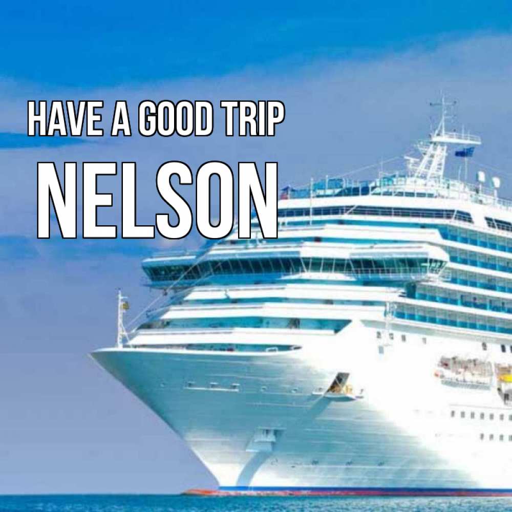 Greetings card с именем, Nelson Have a good trip огромный лайнер Greetings with text for free download 