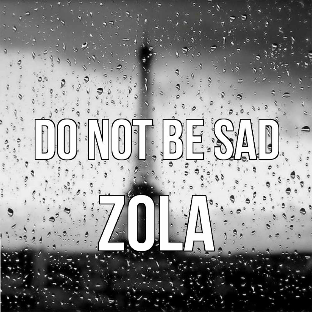Greetings card с именем, Zola Do not be sad Париж и Эйфелева башня Greetings with text for free download 