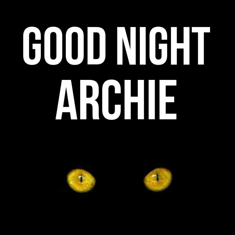 Greetings card с именем, Archie Good night сладких снов бесстрашный мой дружочек Greetings with text for free download 