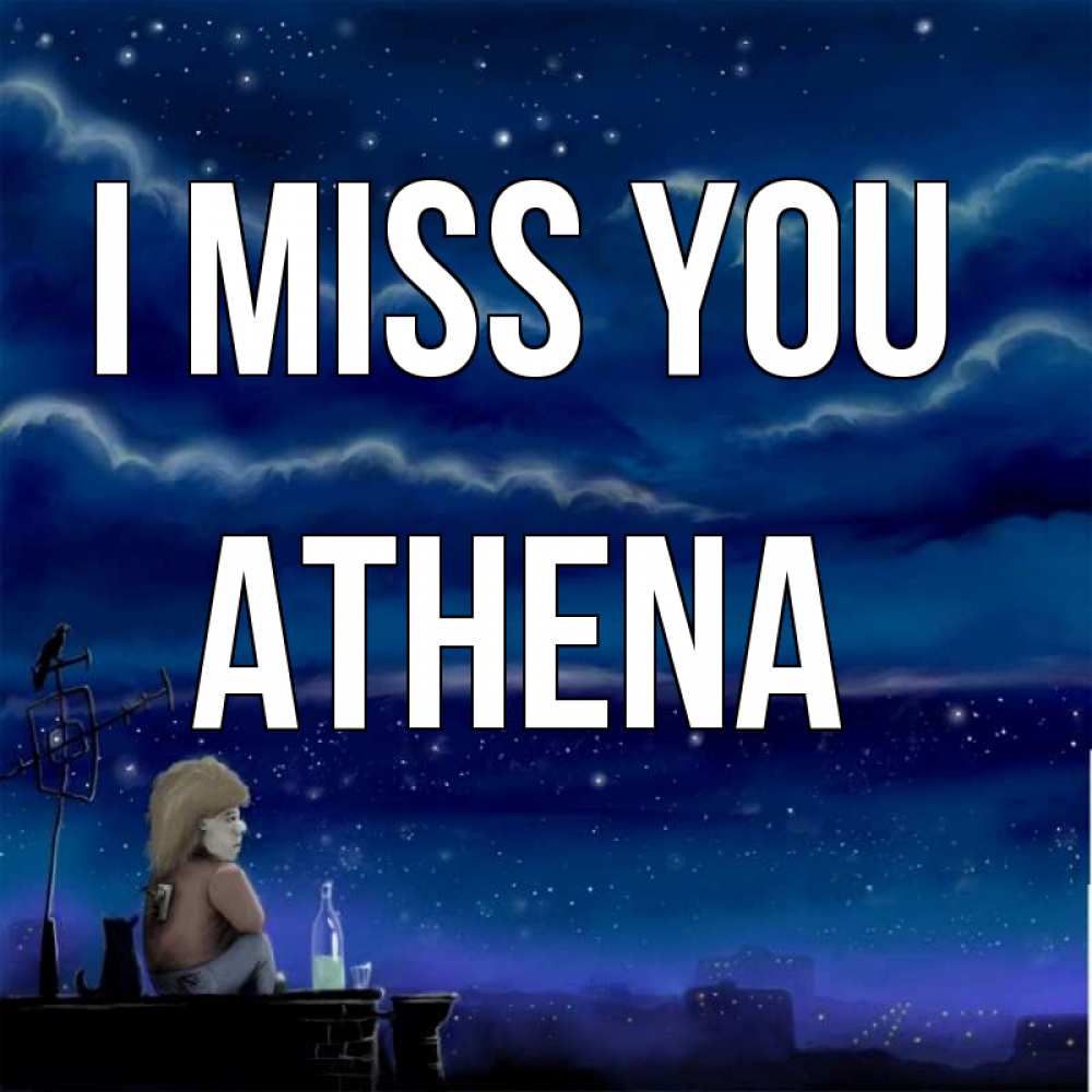 Greetings card с именем, Athena I miss you на крыше 1 Greetings with text for free download 