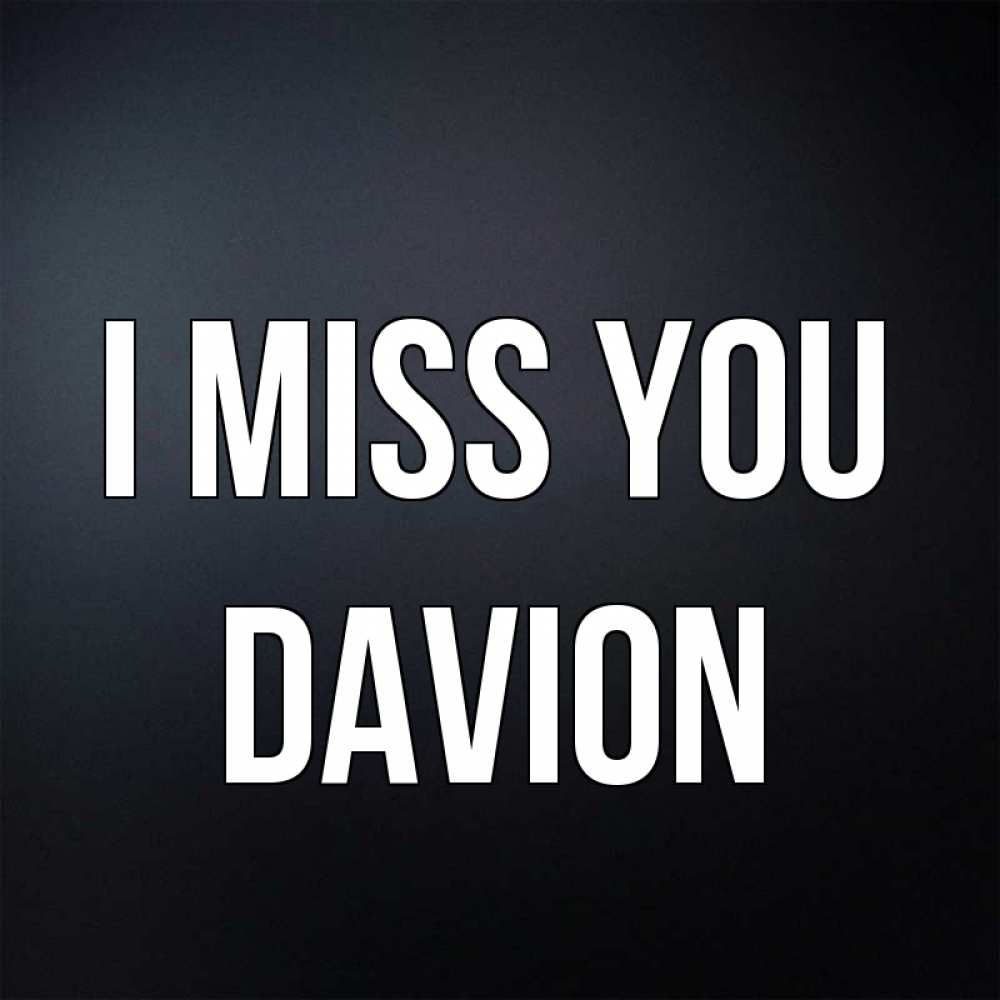 Greetings card с именем, Davion I miss you с подписью Greetings with text for free download 