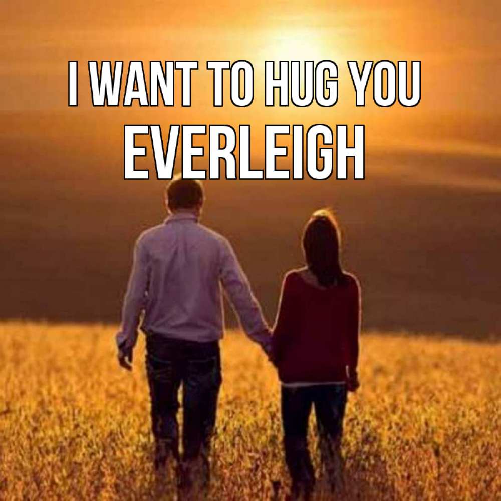 Greetings card с именем, Everleigh I want to hug you оранжевое фото и солнце и небо и настроение Greetings with text for free download 