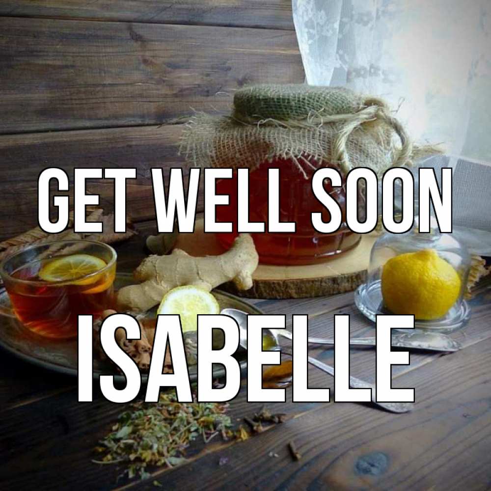 Greetings card с именем, Isabelle Get well soon банка с медом Greetings with text for free download 