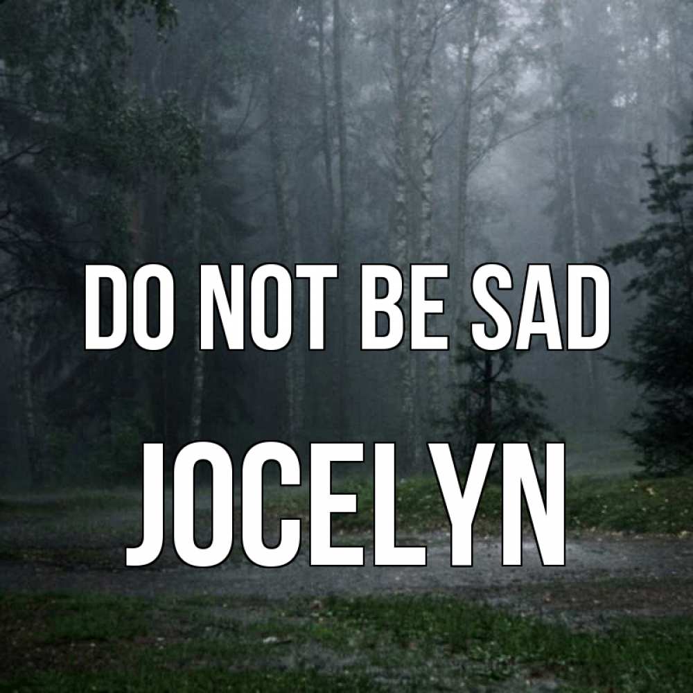 Greetings card с именем, Jocelyn Do not be sad осень Greetings with text for free download 