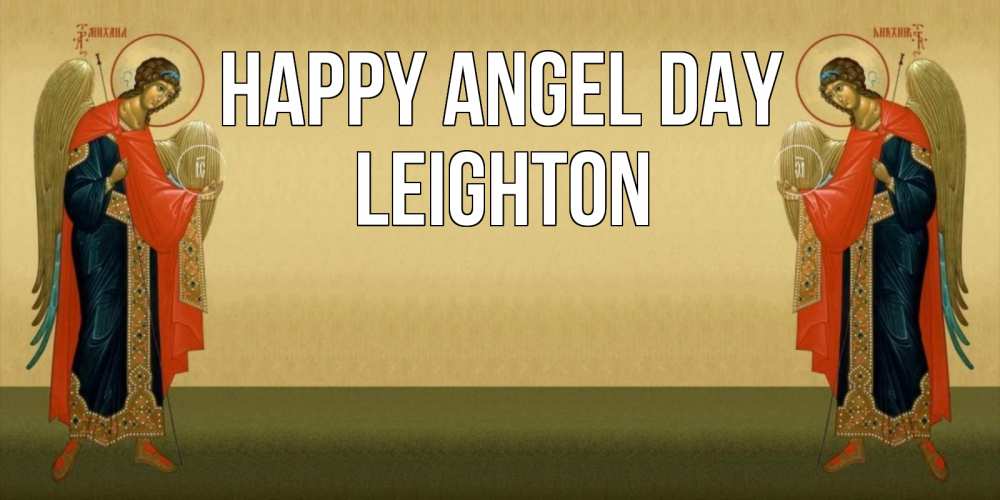 Greetings card с именем, Leighton happy angel day христианство, праздники, день ангела Greetings with text for free download 
