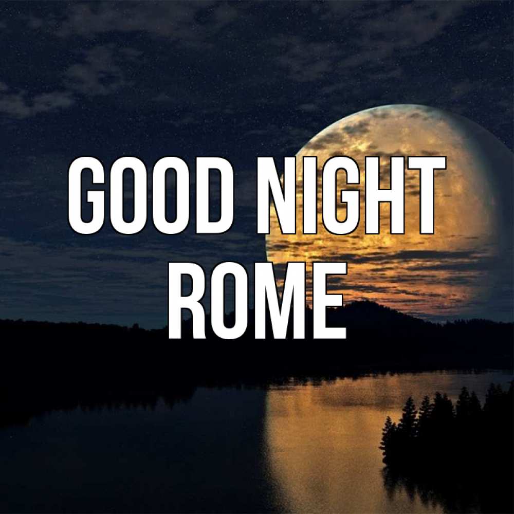 Greetings card с именем, Rome Good night речка Greetings with text for free download 