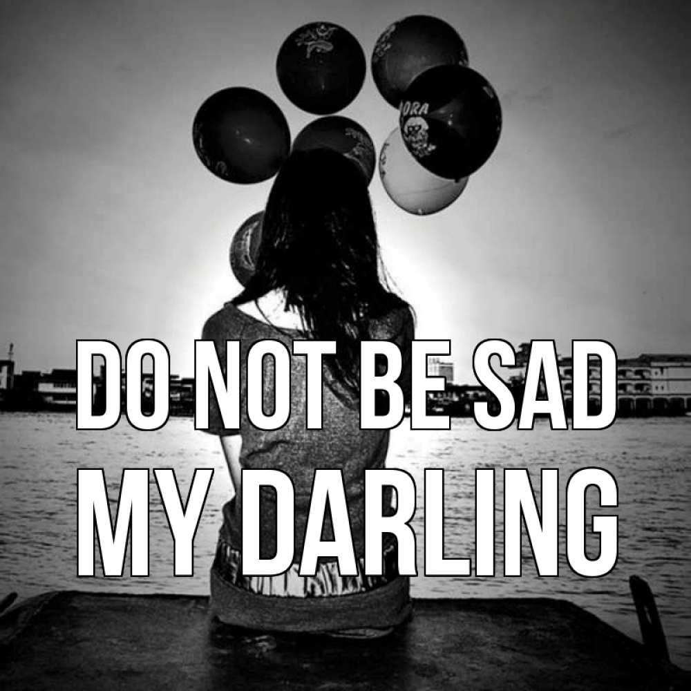 Greetings card с именем, my-darling Do not be sad мост Greetings with text for free download 