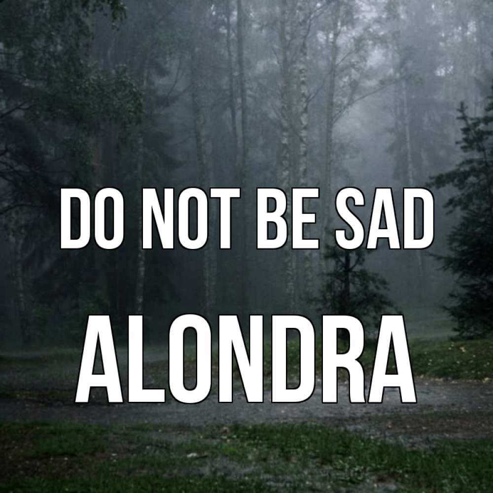 Greetings card с именем, Alondra Do not be sad осень Greetings with text for free download 