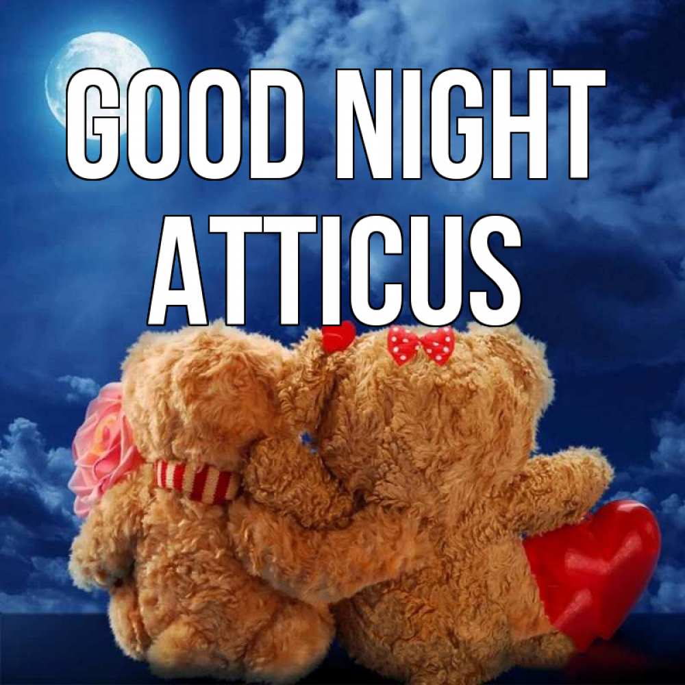Greetings card с именем, Atticus Good night плюшевые Greetings with text for free download 